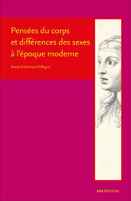 Marie-Frdrique Pellegrin, Penses du corps et diffrences des sexes  l'poque moderne